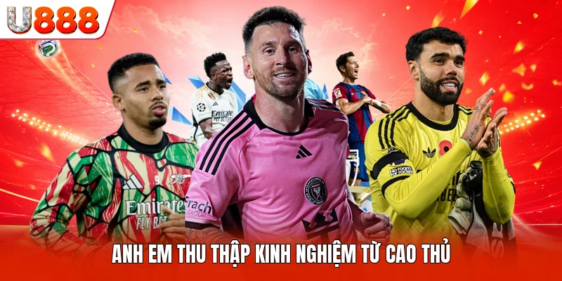 Anh em thu thập kinh nghiệm từ cao thủ