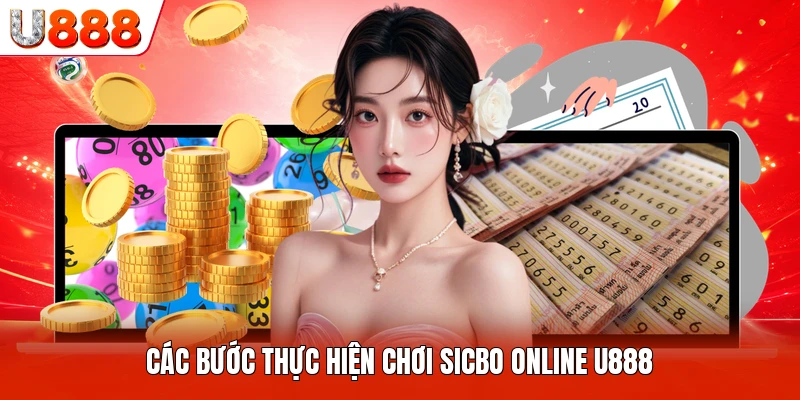 Các bước thực hiện chơi Sicbo online U888