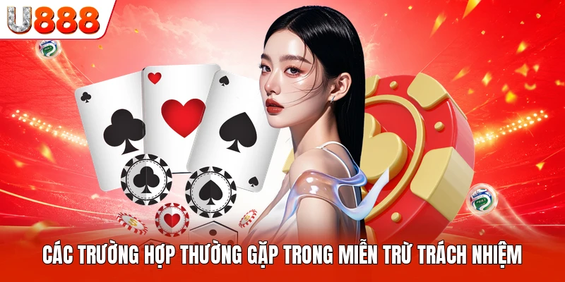Các trường hợp thường gặp trong miễn trừ trách nhiệm