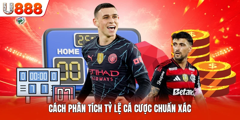 Cách phân tích tỷ lệ cá cược chuẩn xác