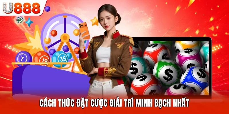 Cách thức đặt cược giải trí minh bạch nhất