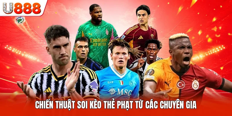 Chiến thuật soi kèo thẻ phạt từ các chuyên gia