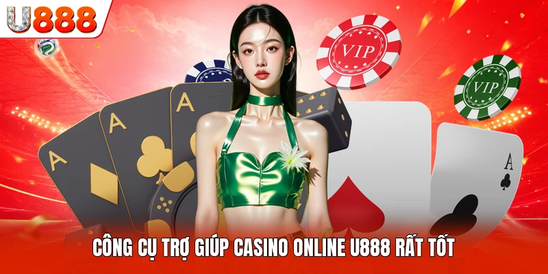 Công cụ trợ giúp casino online U888 rất tốt