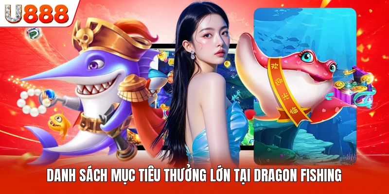 Danh sách mục tiêu thưởng lớn tại Dragon Fishing