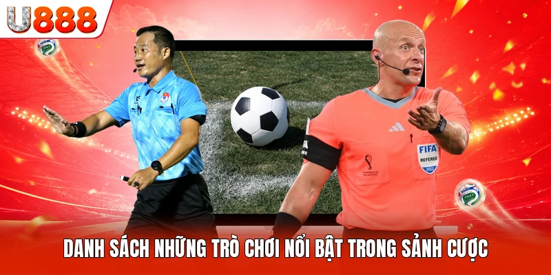 Danh sách những trò chơi nổi bật trong sảnh cược