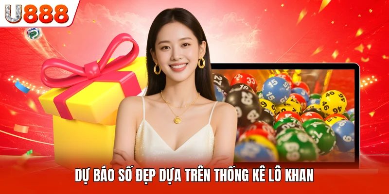 Dự báo số đẹp dựa trên thống kê lô khan