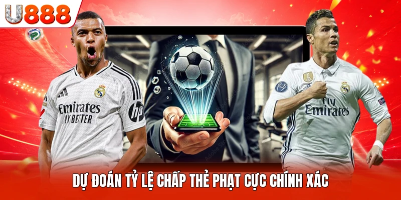 Dự đoán tỷ lệ chấp thẻ phạt cực chính xác