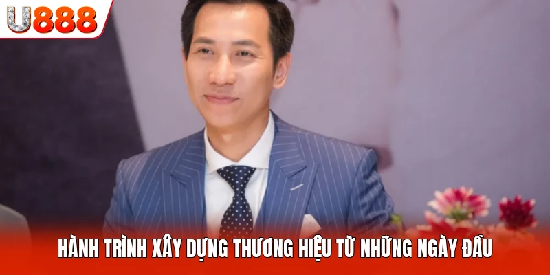 Hành trình xây dựng thương hiệu từ những ngày đầu