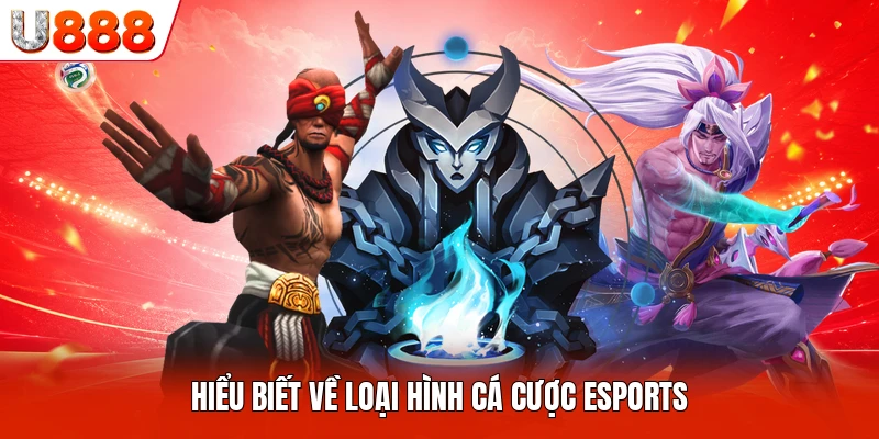 Hiểu biết về loại hình cá cược Esports