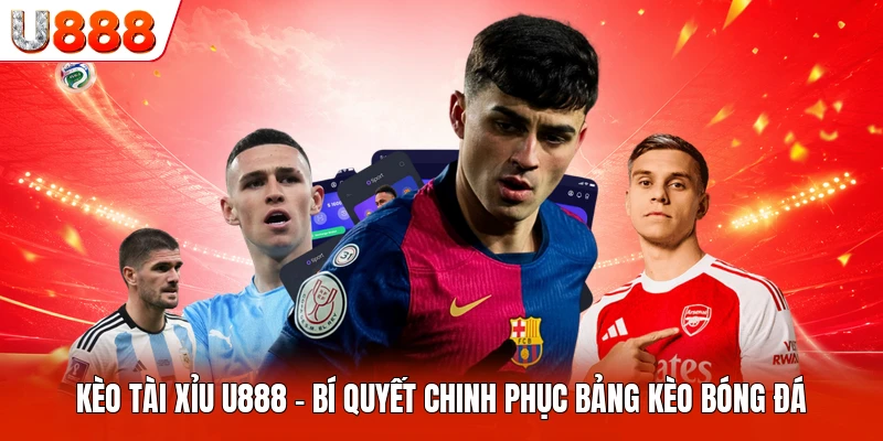 Kèo Tài Xỉu U888
