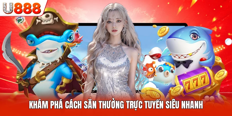 Khám phá cách săn thưởng trực tuyến siêu nhanh