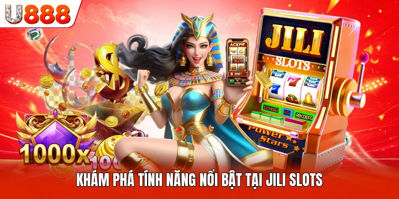 Khám phá tính năng nổi bật tại JILI Slots