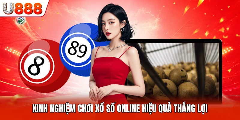 Kinh nghiệm chơi xổ số online hiệu quả thắng lợi