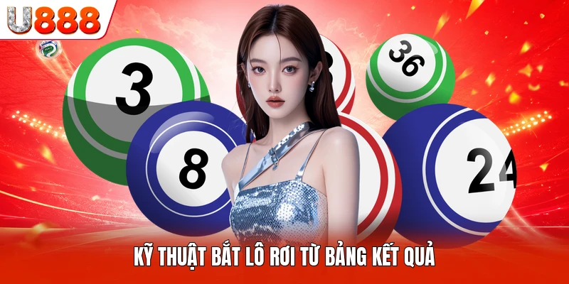 Kỹ thuật bắt lô rơi từ bảng kết quả