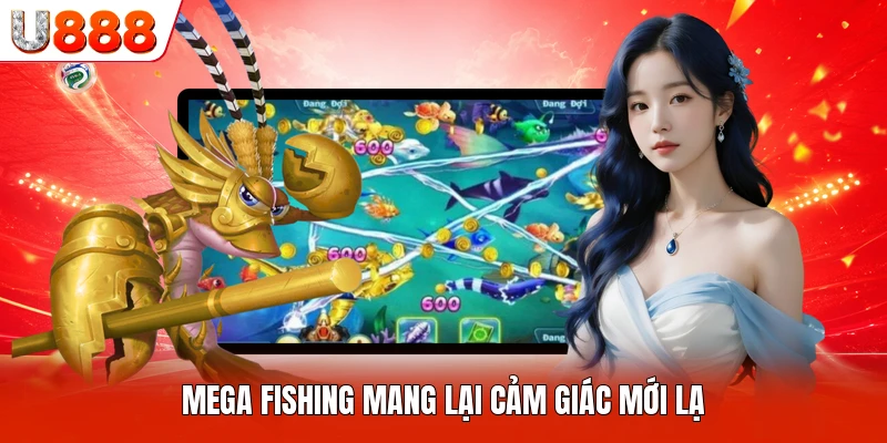 Mega Fishing mang lại cảm giác mới lạ
