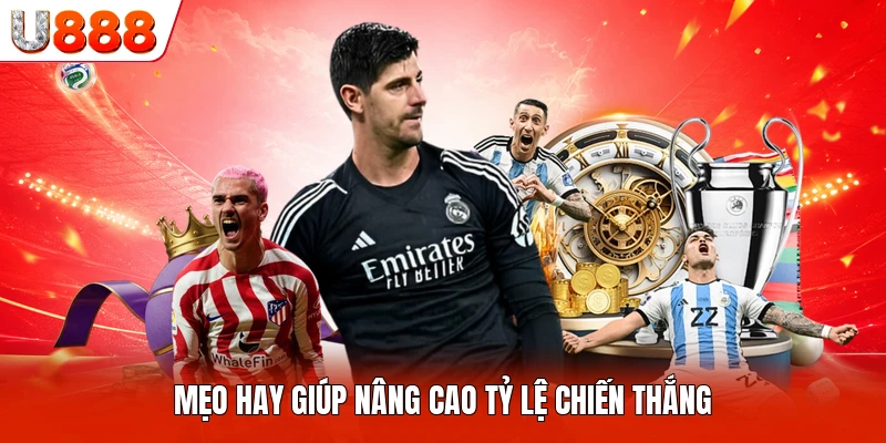 Mẹo hay giúp nâng cao tỷ lệ chiến thắng
