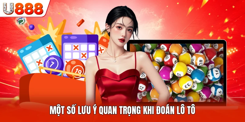 Một số lưu ý quan trọng khi đoán lô tô