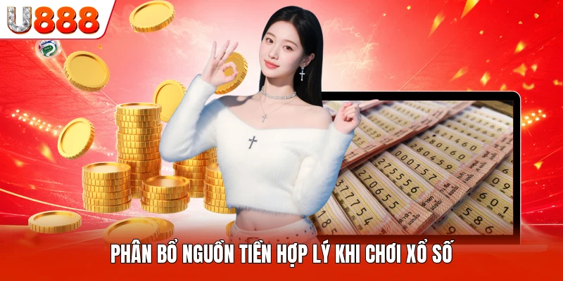 Phân bổ nguồn tiền hợp lý khi chơi xổ số