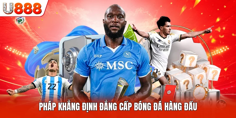 Pháp khẳng định đẳng cấp bóng đá hàng đầu