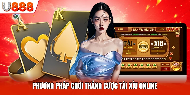 Phương pháp chơi thắng cược Tài Xỉu online
