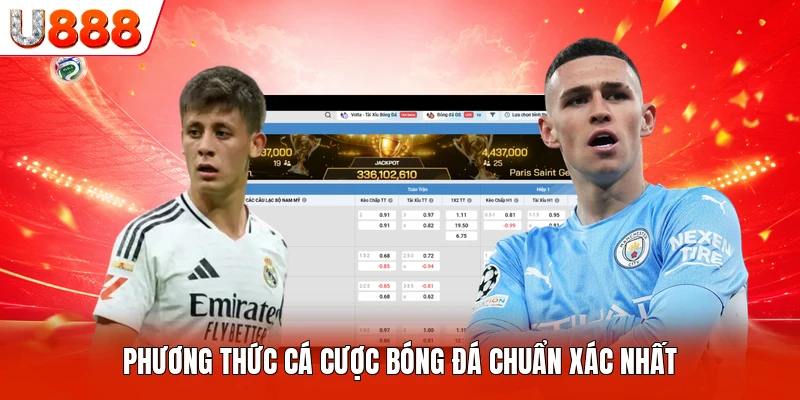 Phương thức cá cược bóng đá chuẩn xác nhất