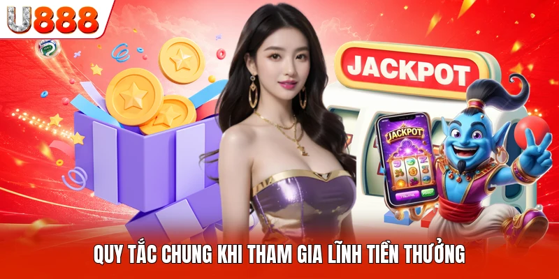 Quy tắc chung khi tham gia lĩnh tiền thưởng