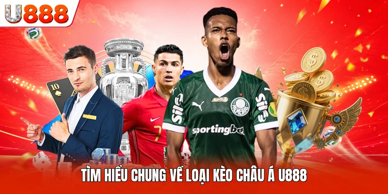 Tìm hiểu chung về loại kèo châu Á U888