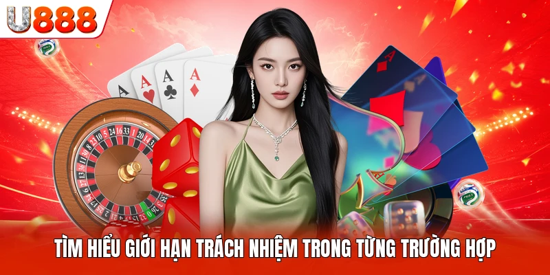 Tìm hiểu giới hạn trách nhiệm trong từng trường hợp