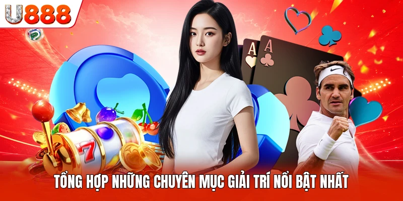 Tổng hợp những chuyên mục giải trí nổi bật nhất