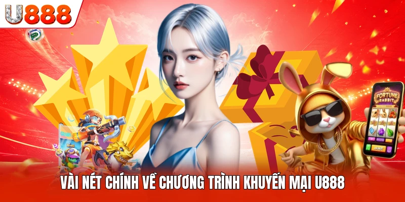 Vài nét chính về chương trình khuyến mại U888